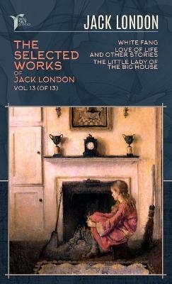 The Selected Works of Jack London, Vol. 13 (of 13) - Jack London