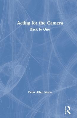 Acting for the Camera: Back to One - Peter Allen Stone