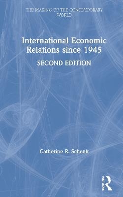 International Economic Relations since 1945 - Catherine R. Schenk