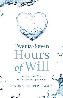 Twenty Seven Hours of Will - Sandra Harper-Lamgo