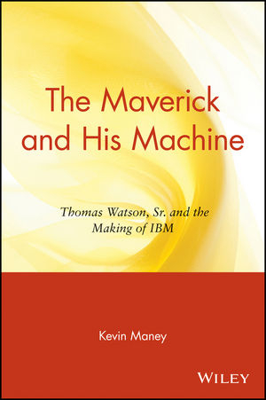 The Maverick and His Machine - Kevin Maney