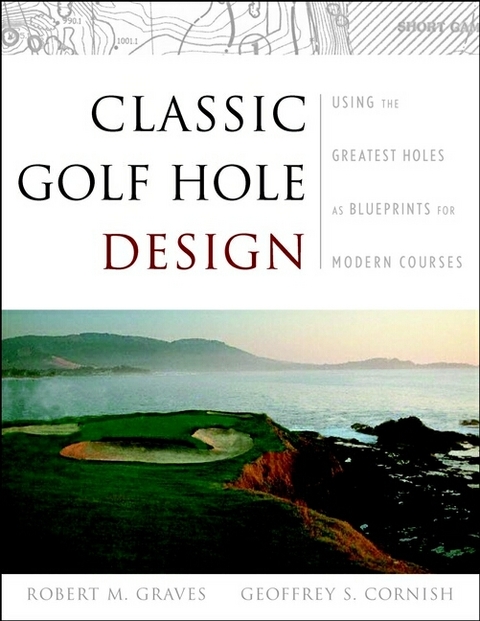 Classic Golf Hole Design - Robert Muir Graves, Geoffrey S. Cornish