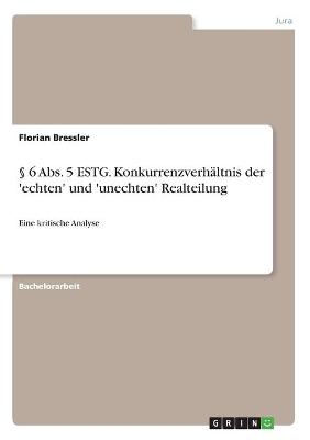 §   6 Abs. 5 ESTG. Konkurrenzverhältnis der 'echten' und 'unechten' Realteilung - Florian Bressler