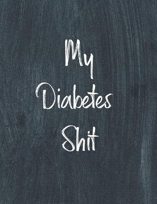 My Diabetes Shit, Diabetes Log Book - Teresa Rother