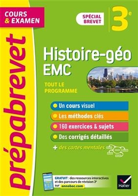 Histoire géo, EMC, enseignement moral et civique 3e : tout le programme, cours & examen : spécial brevet