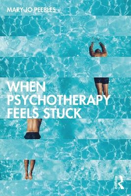 When Psychotherapy Feels Stuck - Mary Jo Peebles