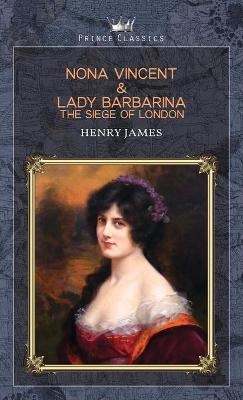 Nona Vincent & Lady Barbarina - Henry James