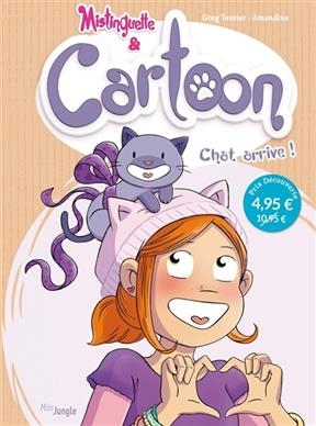 Mistinguette & Cartoon. Vol. 1. Chat arrive ! - Greg Tessier,  Amandine