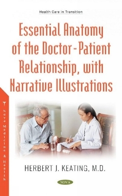 The Essential Anatomy of the Doctor-Patient Relationship, with Narrative Illustrations - Herbert Keating