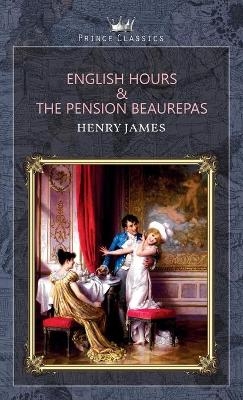 English Hours & The Pension Beaurepas - Henry James