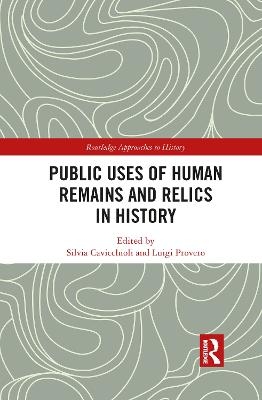 Public Uses of Human Remains and Relics in History - 