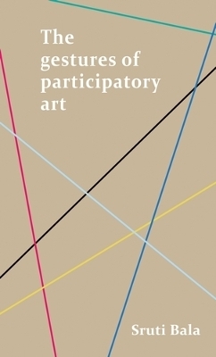 The Gestures of Participatory Art - Sruti Bala