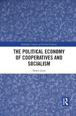 The Political Economy of Cooperatives and Socialism - Bruno Jossa