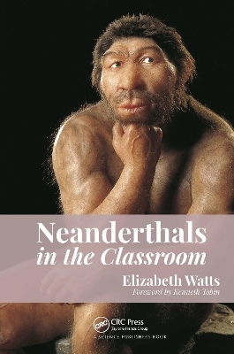 Neanderthals in the Classroom - Elizabeth Watts