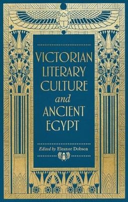 Victorian Literary Culture and Ancient Egypt - 