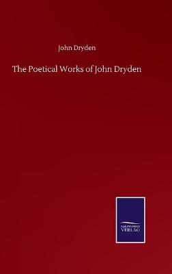 The Poetical Works of John Dryden - John Dryden