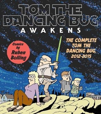 Tom the Dancing Bug Awakens - Mr. Ruben Bolling