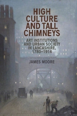 High Culture and Tall Chimneys - James Moore