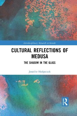 Cultural Reflections of Medusa - Jennifer Hedgecock