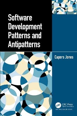 Software Development Patterns and Antipatterns - Capers Jones
