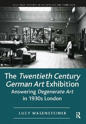The Twentieth Century German Art Exhibition - Lucy Wasensteiner