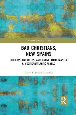 Bad Christians, New Spains - Byron Ellsworth Hamann