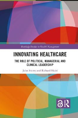 Innovating Healthcare - John Storey, Richard Holti