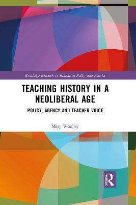 Teaching History in a Neoliberal Age - Mary Woolley