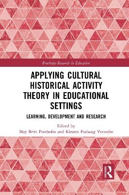 Applying Cultural Historical Activity Theory in Educational Settings - 