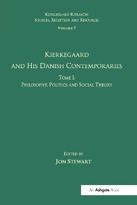 Volume 7, Tome I: Kierkegaard and his Danish Contemporaries - Philosophy, Politics and Social Theory - 