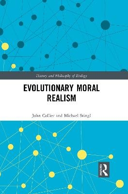 Evolutionary Moral Realism - Michael Stingl, John Collier