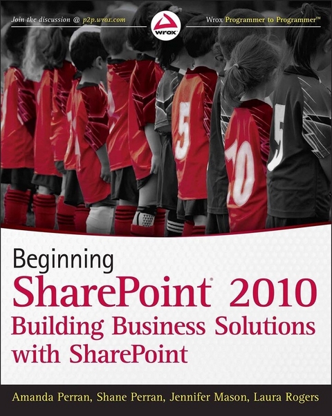 Beginning SharePoint 2010 -  Jennifer Mason,  Amanda Perran,  Shane Perran,  Laura Rogers