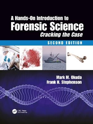 A Hands-On Introduction to Forensic Science - Mark M. Okuda, PhD. Stephenson  Frank H.