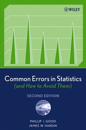 Common Errors in Statistics (and How to Avoid Them) - Phillip I. Good, James W. Hardin