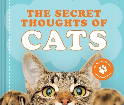 The Secret Thoughts of Cats - Cj Rose