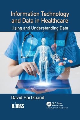 Information Technology and Data in Healthcare - David Hartzband