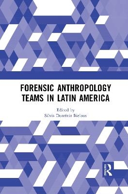 Forensic Anthropology Teams in Latin America - 