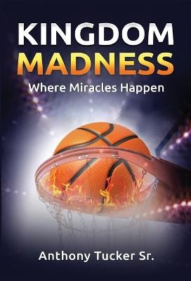 Kingdom Madness - Anthony Tucker