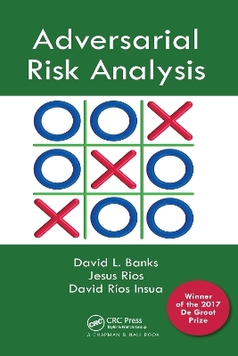 Adversarial Risk Analysis - David L. Banks, Jesus M. Rios Aliaga, David Rios Insua