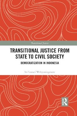 Transitional Justice from State to Civil Society - Sri Lestari Wahyuningroem