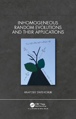 Inhomogeneous Random Evolutions and Their Applications - Anatoliy Swishchuk