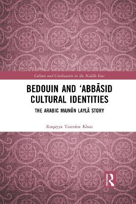 Bedouin and ‘Abbāsid Cultural Identities - Ruqayya Yasmine Khan