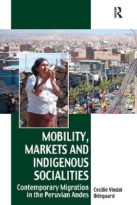 Mobility, Markets and Indigenous Socialities - Cecilie Vindal Ødegaard