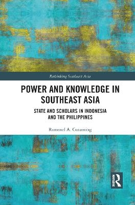Power and Knowledge in Southeast Asia - Rommel Curaming