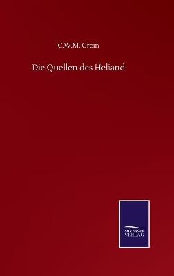 Die Quellen des Heliand - C. W. M. Grein