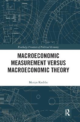 Macroeconomic Measurement Versus Macroeconomic Theory - Merijn Knibbe