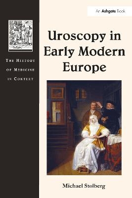 Uroscopy in Early Modern Europe - Michael Stolberg