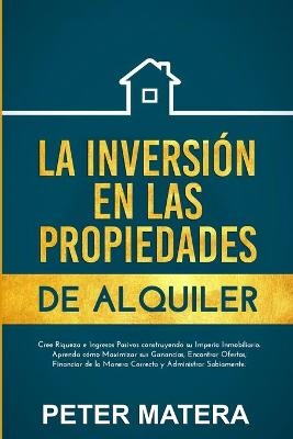 La Inversión en las Propiedades de Alquiler - Peter Matera