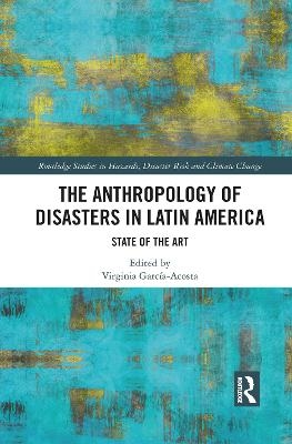 The Anthropology of Disasters in Latin America - 