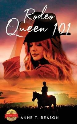 Rodeo Queen 101 - Anne T Reason